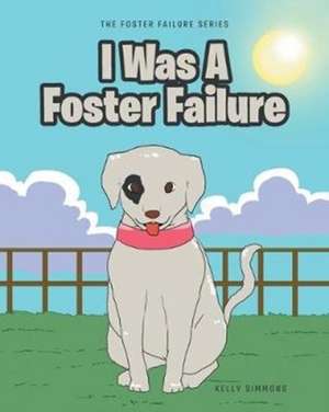 I Was A Foster Failure de Kelly Simmons