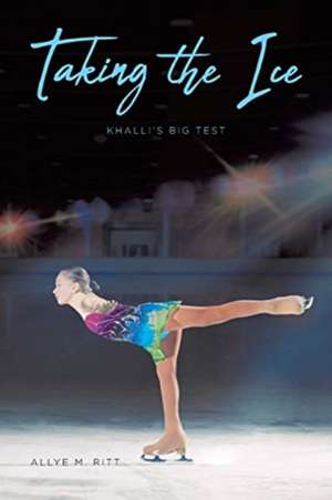 Taking the Ice de Allye M. Ritt