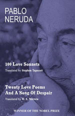 100 Love Sonnets and Twenty Love Poems de Pablo Neruda