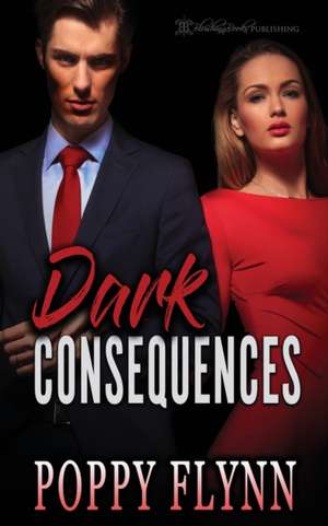 Dark Consequences de Poppy Flynn