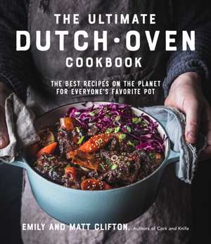 The Ultimate Dutch Oven Cookbook de Emily Clifton