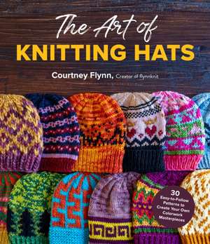 The Art of Knitting Hats de Courtney Flynn