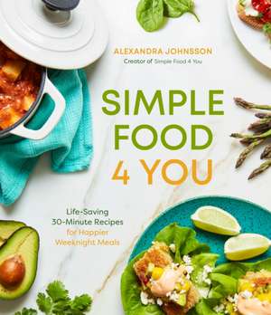 Simple Food 4 You de Alexandra Johnsson