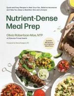 Nutrient-Dense Meal Prep de Olivia Robertson-Moe