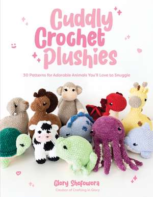 Cuddly Crochet Plushies de Glory Shofowora