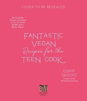 Fantastic Vegan Recipes for the Teen Cook de Elaine Skiadas