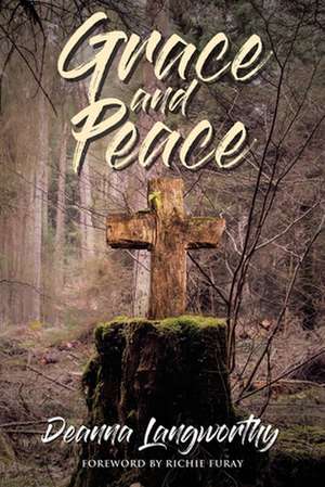 Grace and Peace de Deanna Langworthy