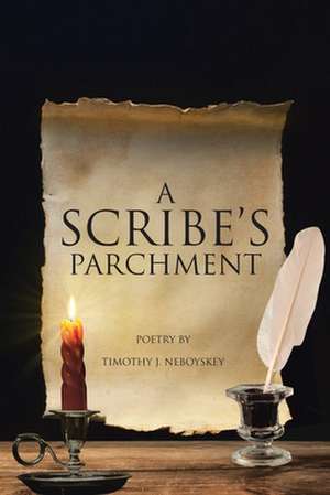 A Scribes Parchment de Timothy J. Neboyskey