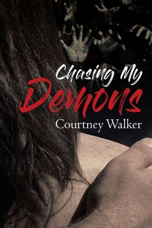 Chasing My Demons de Courtney Walker