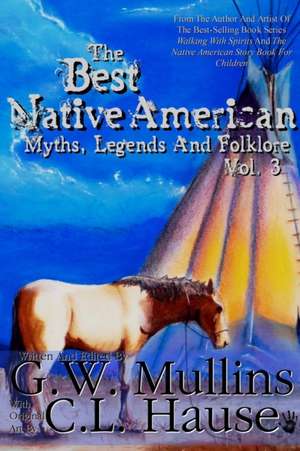 The Best Native American Myths, Legends, and Folklore Vol.3 de G. W. Mullins