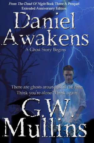 Daniel Awakens A Ghost Story Begins Extended Edition de G. W. Mullins