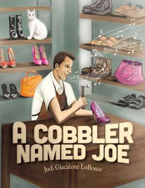 A Cobbler Named Joe de Judi Giacalone Lobosco