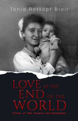 Love at the End of the World de Tonia Rotkopf Blair