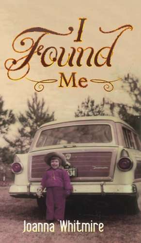 I Found Me de Joanna Whitmire