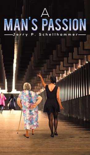 A Man's Passion de Jerry P. Schellhammer