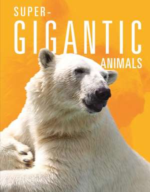 Super-Gigantic Animals de Joanne Mattern