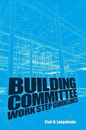 Building Committee Work Step Guidelines de Clair O. Langebrake