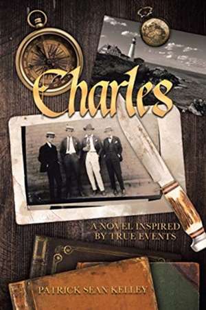 Charles: A Novel Inspired by True Events de Patrick Sean Kelley