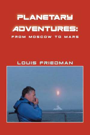 Planetary Adventures de Louis Friedman