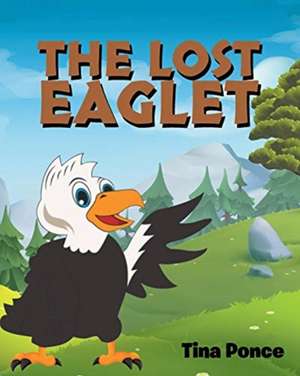 The Lost Eaglet de Tina Ponce
