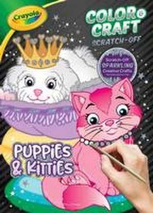 Crayola Color & Craft Scratch-Off: Puppies & Kitties de Editors of Dreamtivity