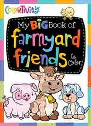 My Big Book of Farmyard Friends to Color de Editors of Dreamtivity