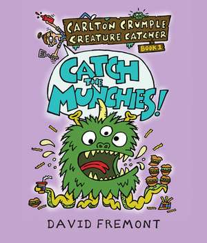 Carlton Crumple Creature Catcher 1: Catch the Munchies! de David Fremont