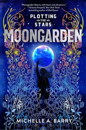 Plotting the Stars 1: Moongarden de Michelle A Barry