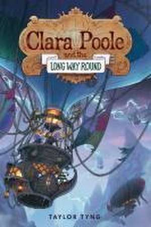 Clara Poole and the Long Way Round de Taylor Tyng