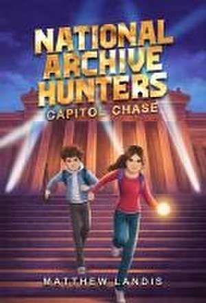 National Archive Hunters 1: Capitol Chase de Matthew Landis