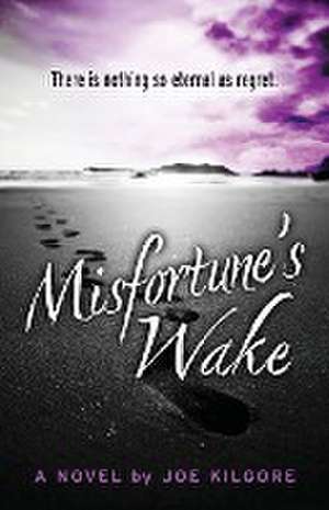 Misfortune's Wake de Joe Kilgore