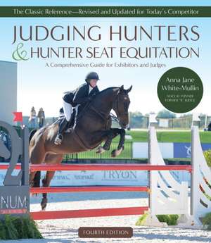 Judging Hunters and Hunter Seat Equitation de Anna Jane White-Mullin