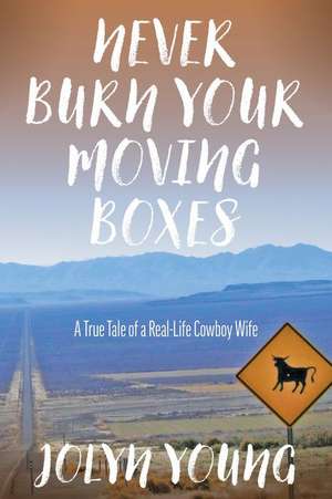 Never Burn Your Moving Boxes de Jolyn Young