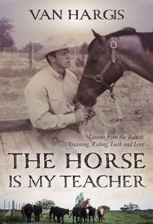 The Horse Is My Teacher de van Hargis