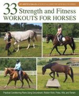 33 Strength and Fitness Workouts for Horses de Jec Aristotle Ballou