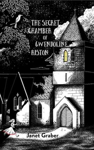 The Secret Chamber of Gwendolyn Riston de Janet Graber