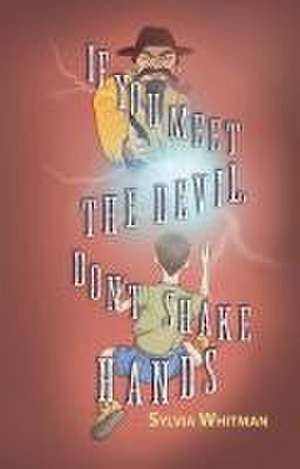 If You Meet the Devil, Don't Shake Hands de Sylvia Whitman