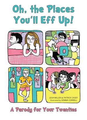 Oh, the Places You'll Eff Up: A Parody For Your Twenties de Josh Miller