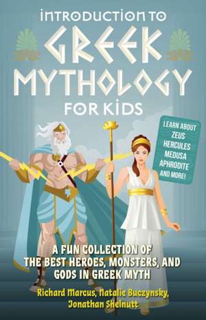 Introduction to Greek Mythology for Kids: A Fun Collection of the Best Heroes, Monsters, and Gods in Greek Myth de Richard Marcus