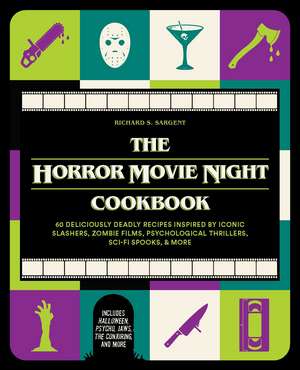 The Horror Movie Night Cookbook: 60 Deliciously Deadly Recipes Inspired by Iconic Slashers, Zombie Films, Psychological Thrillers, Sci-Fi Spooks, and More (Includes Halloween, Pyscho, Jaws, The Conjuring, and More) de Richard S. Sargent