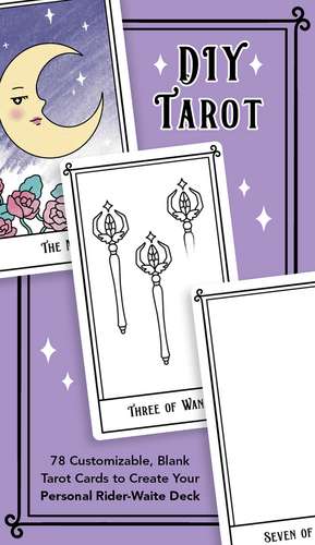 DIY Tarot: 78 Customizable Blank Tarot Cards to Create Your Personal Rider-Waite Deck de Editors of Ulysses Press