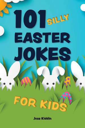 101 Silly Easter Day Jokes for Kids de Editors of Ulysses P