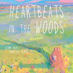 Heartbeats in the Woods: A Children's Book about Hugs, Family, and Friendship de Scenny Orioli