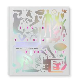 Sacrificial Bodies: The Art of David Adey de David Adey