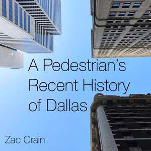 A Pedestrian's Recent History of Dallas