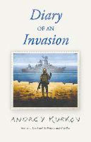 Diary of an Invasion de Andrey Kurkov