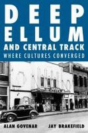 Deep Ellum and Central Track de Alan Govenar