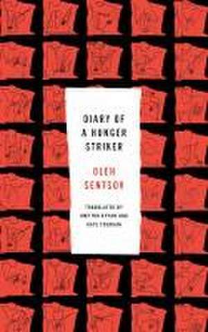 Diary of a Hunger Striker de Oleh Sentsov