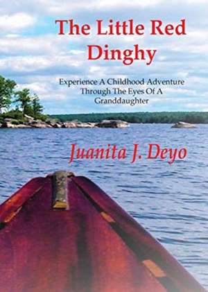 The Little Red Dinghy de Juanita J. Deyo