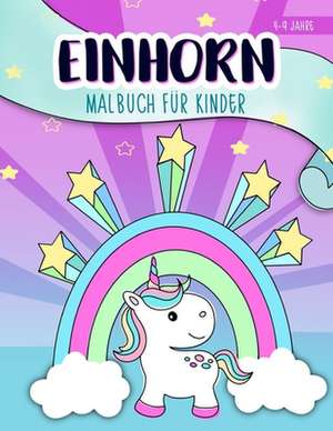 Einhorn: Malbuch für Kinder: 4-9 Jahre: Ein niedliches Arbeitsbuch für Kinder, Mädchen und Buben de June &. Lucy Kids